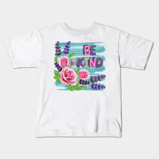 Be Kind - Roses And Lavender Flowers Kids T-Shirt